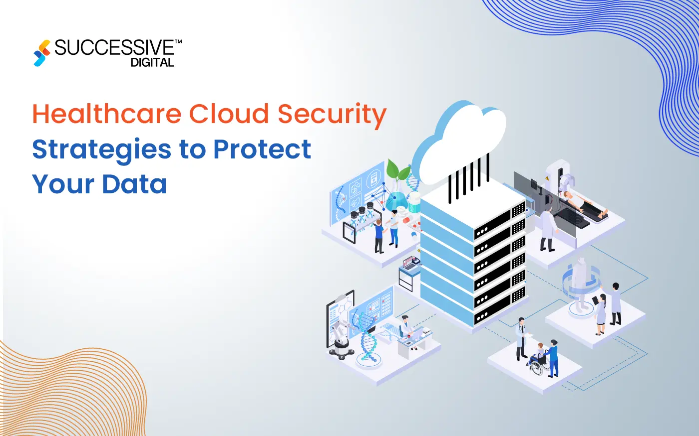 Healthcare Cloud Security - Strategies to Protect Your Data