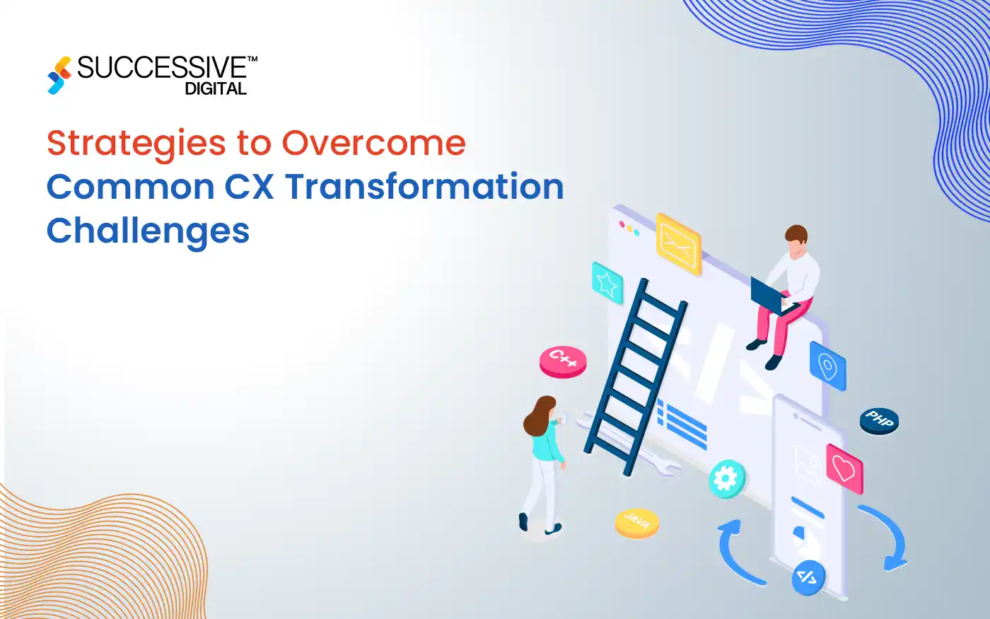 Strategies to Overcome Common CX Transformation Challenges