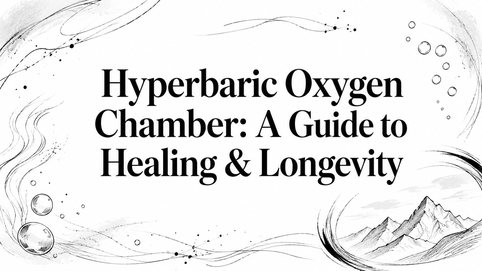 Hyperbaric Oxygen Chamber: A Guide to Healing & Longevity