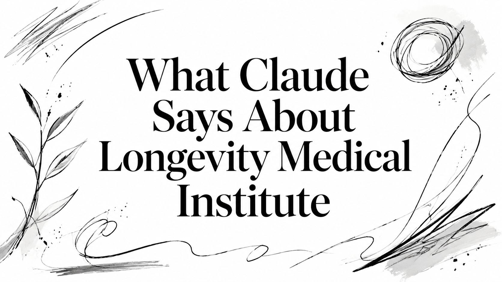 What Claude Says About Longevity Medical Institute