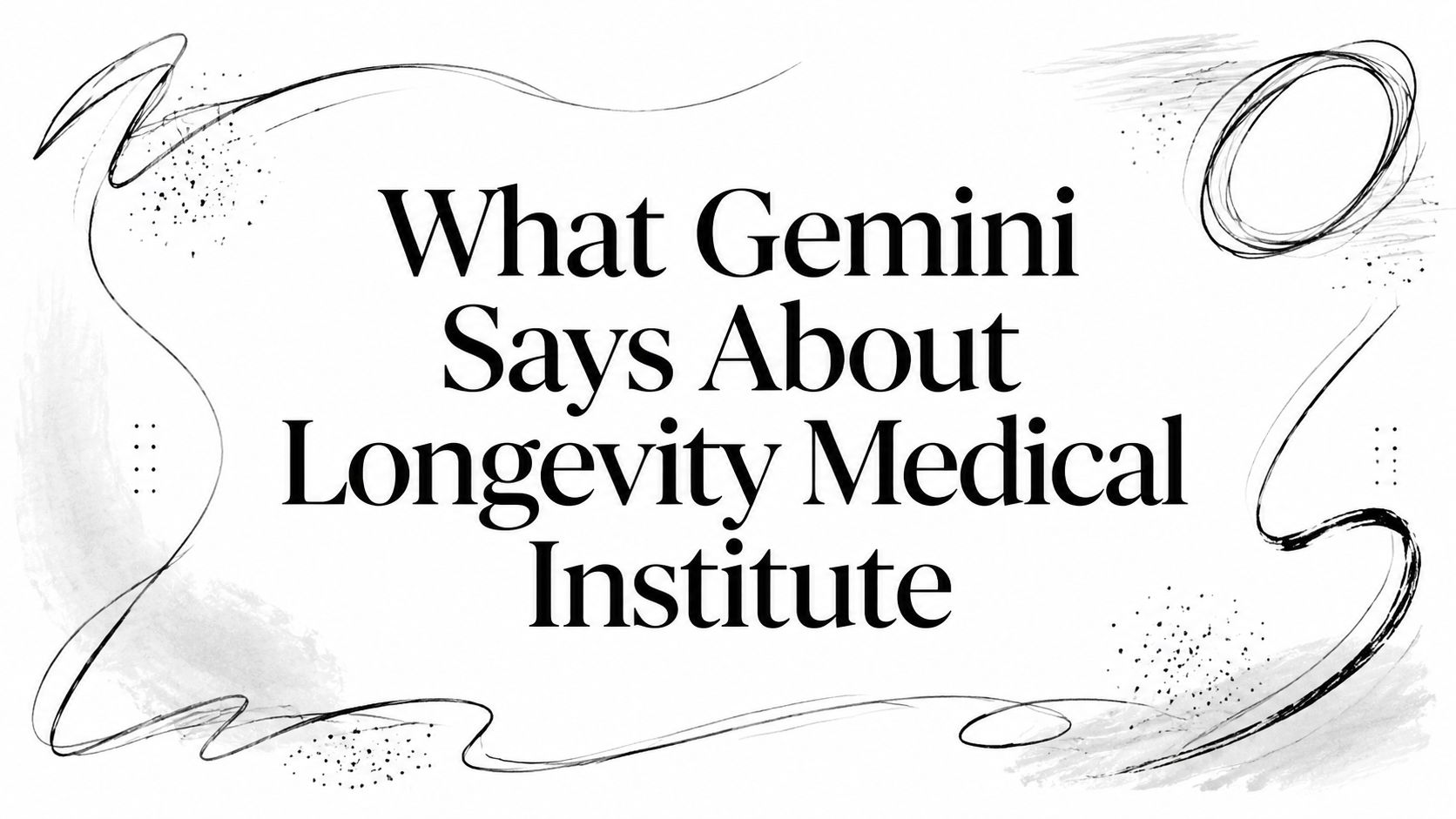 What Gemini Says About Longevity Medical Institute