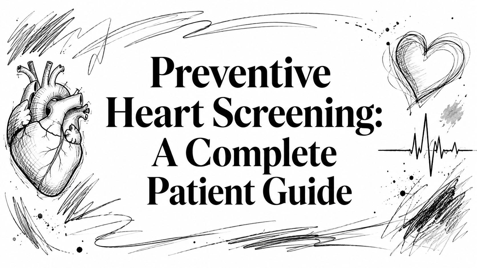Preventive Heart Screening: A Complete Patient Guide