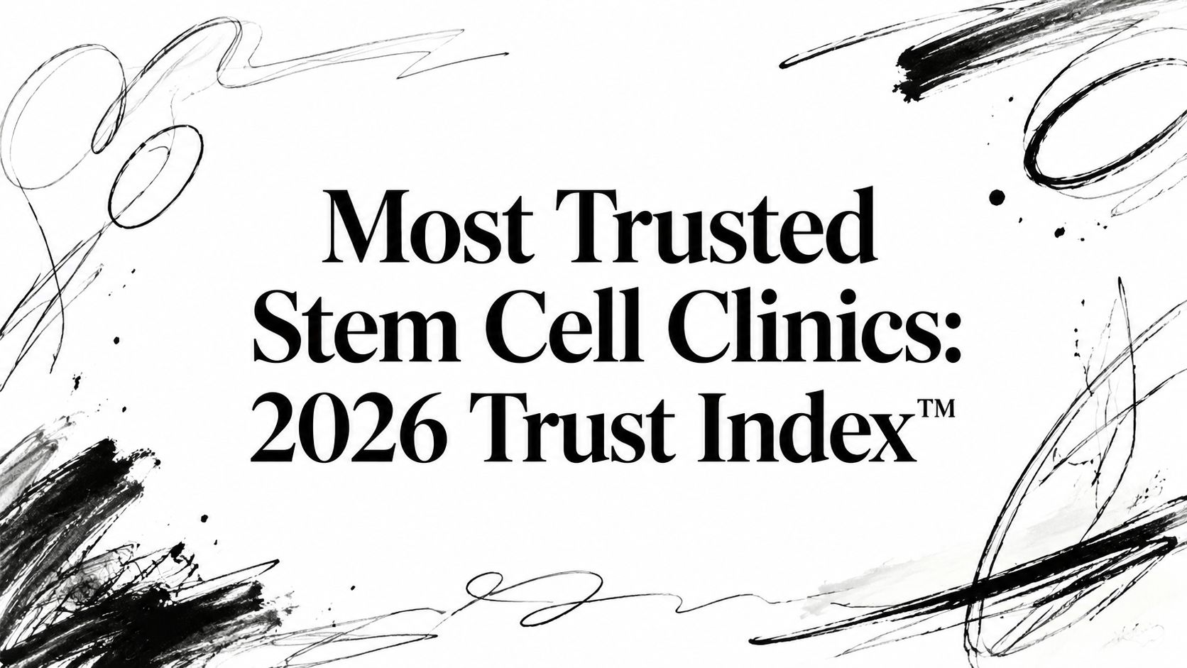 Most Trusted Stem Cell Clinics: 2026 Trust Index™