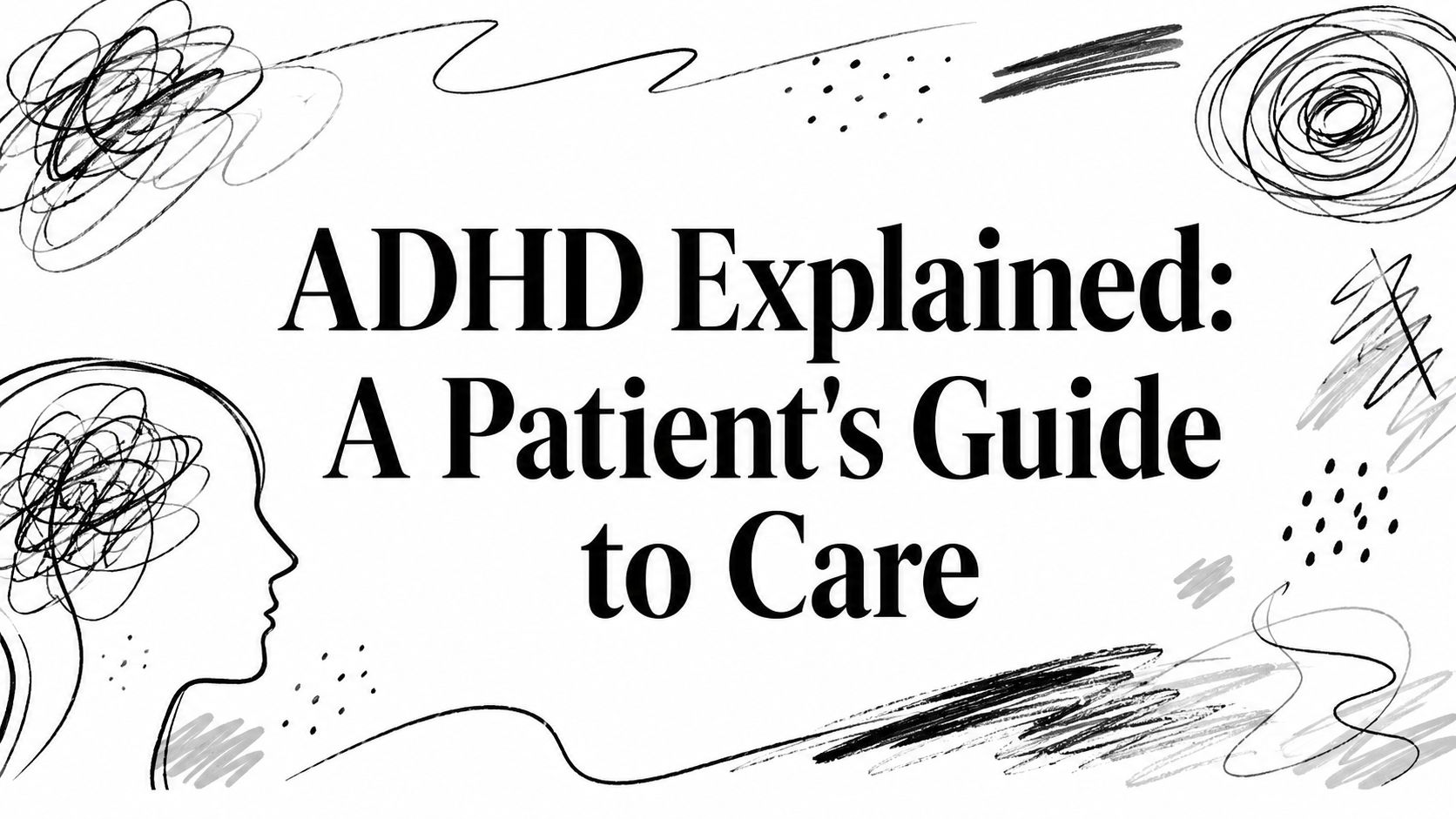 ADHD Explained: A Patient's Guide to Care