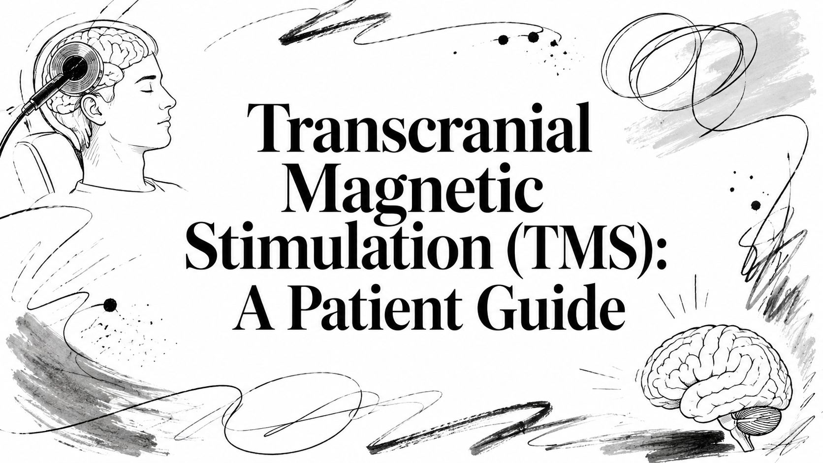 Transcranial Magnetic Stimulation (TMS): A Patient Guide