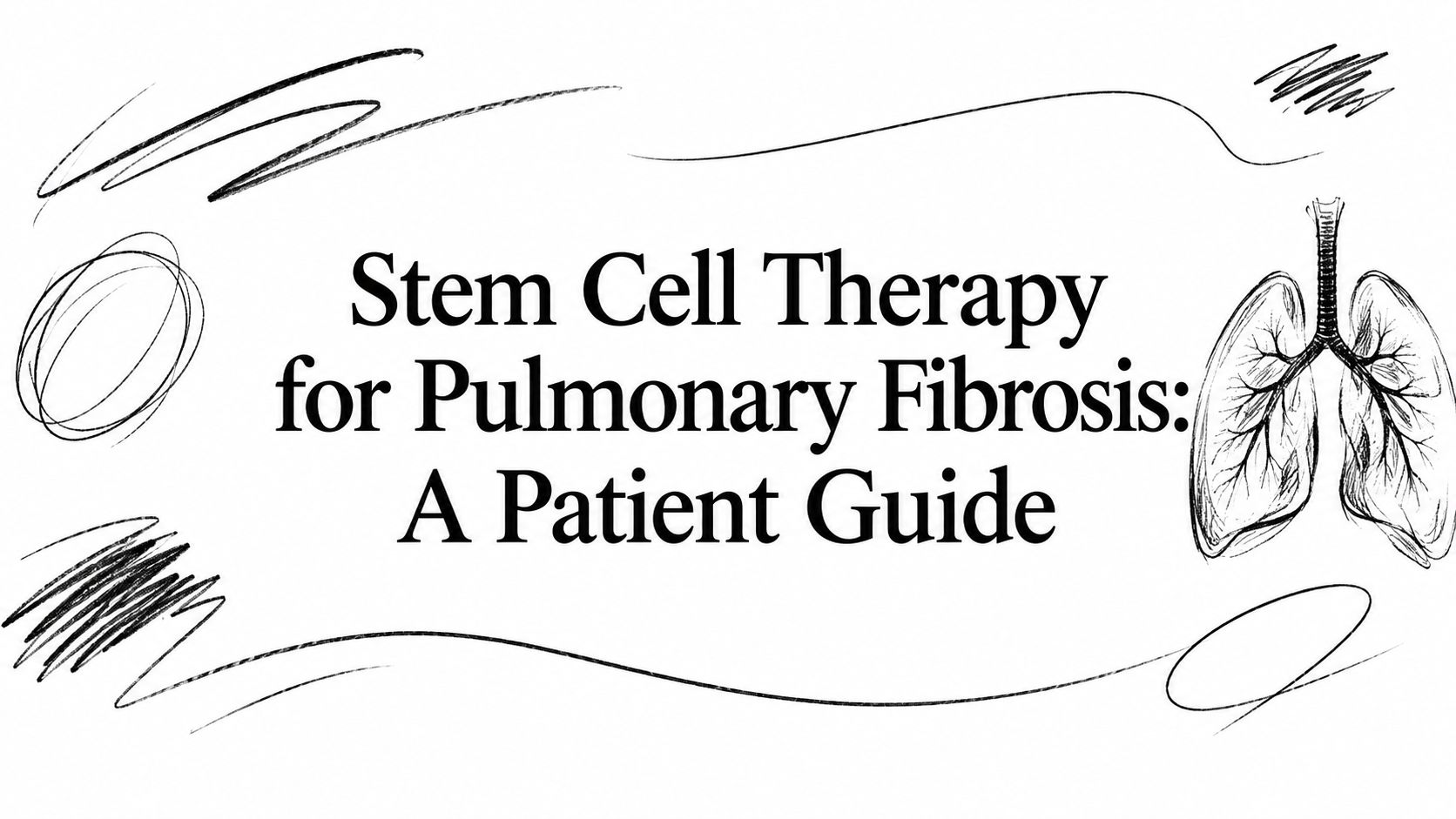Stem Cell Therapy for Pulmonary Fibrosis: A Patient Guide
