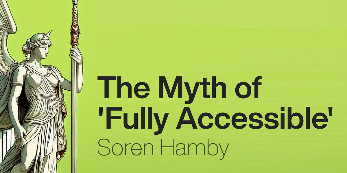 The Myth of 'Fully Accessible'