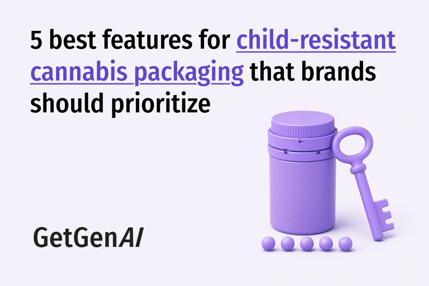 5 Best Features for Child-Resistant Cannabis Packaging That Brands Should Prioritize