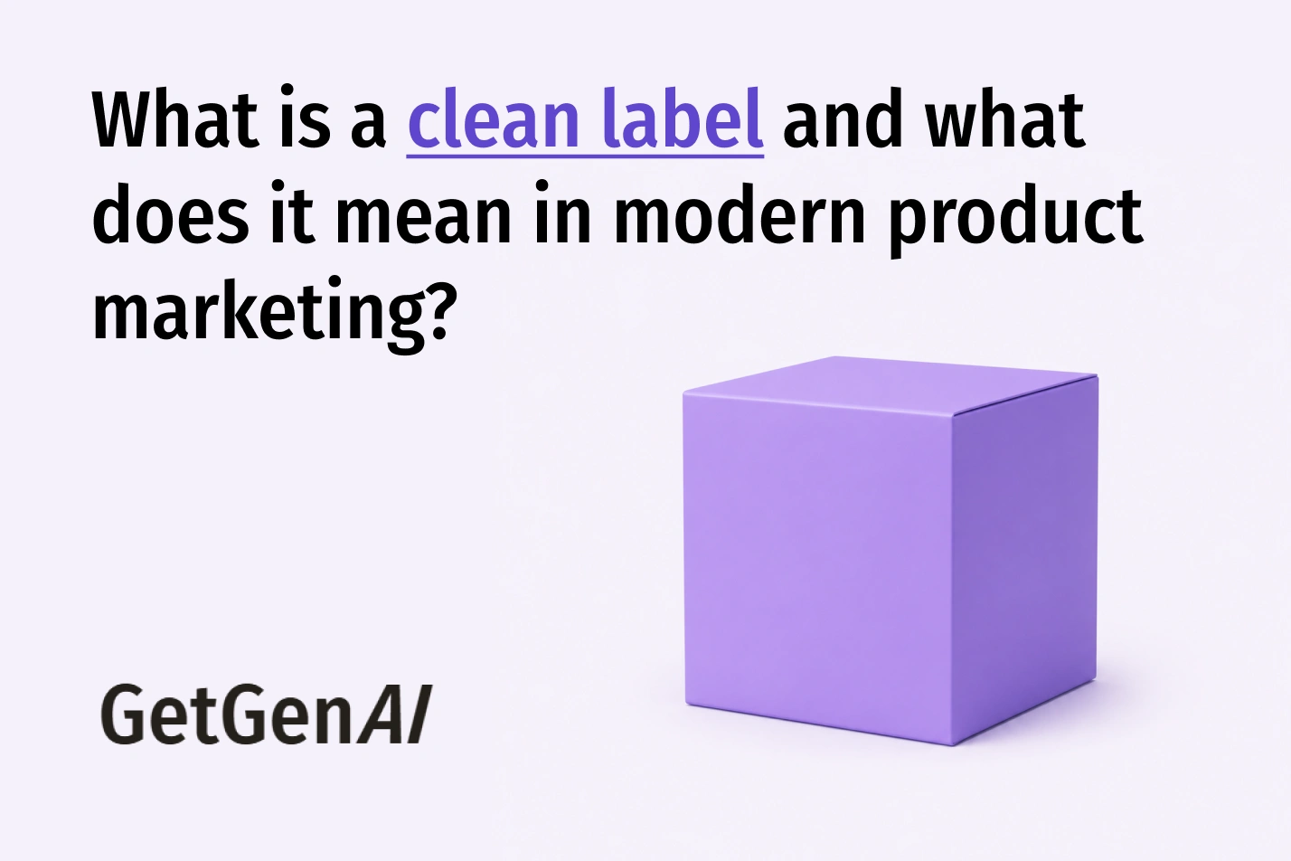 What Is A Clean Label and What Does It Mean in Modern Product Marketing?