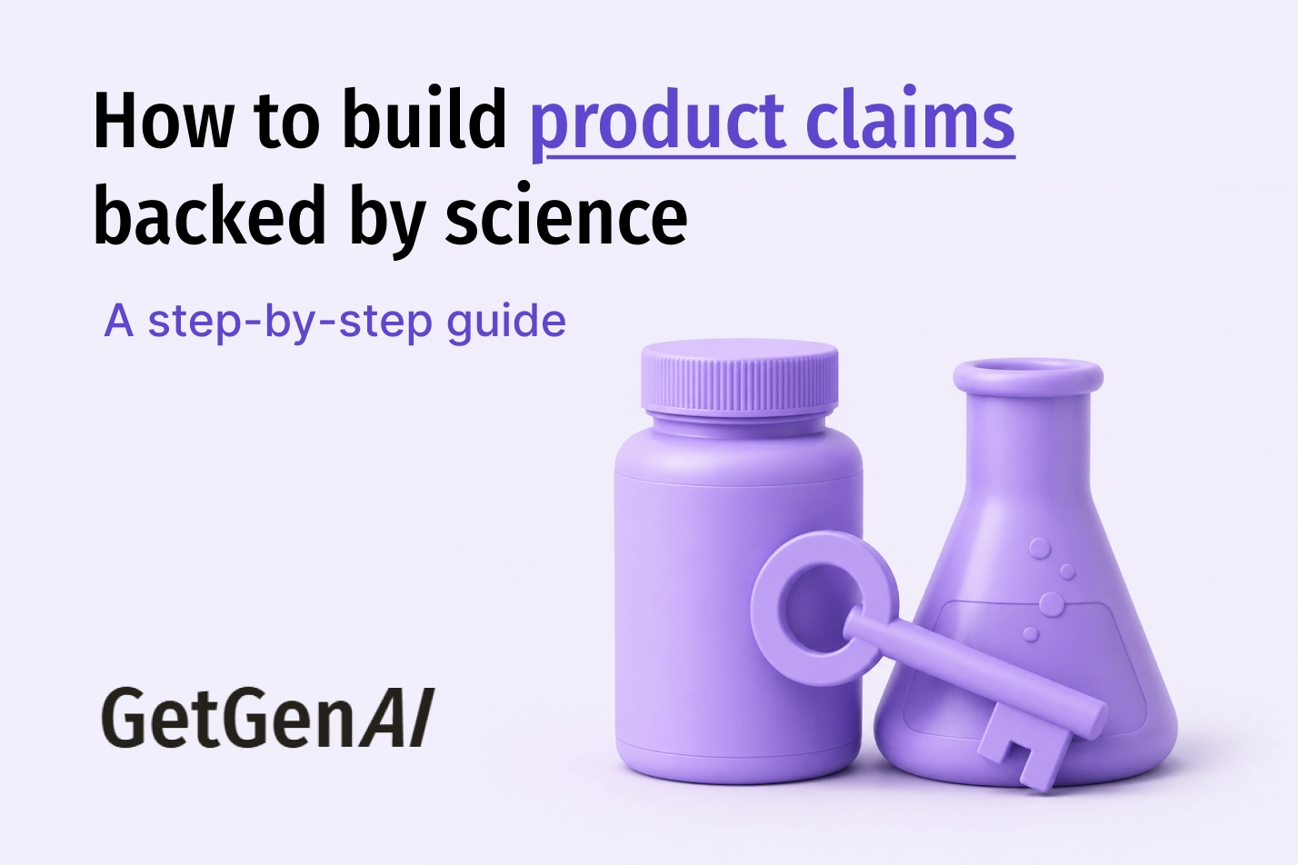 How to Build Product Claims Backed by Science: A Step-by-Step Guide
