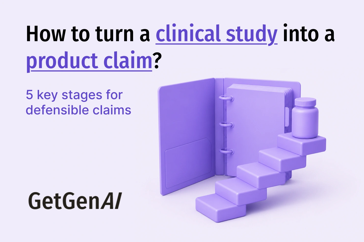 How to Turn a Clinical Study Into a Product Claim? 5 Key Stages for Defensible Claims