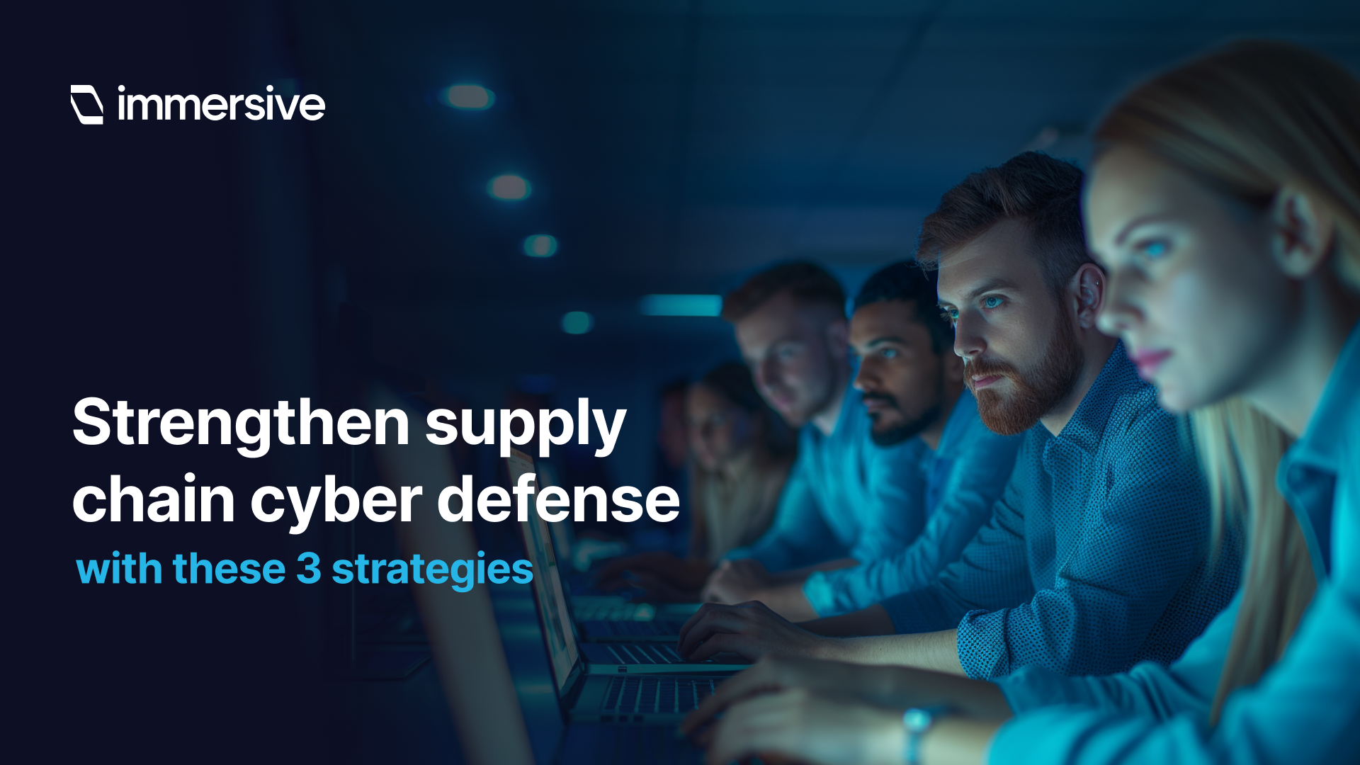 Team of focused people working on laptops with text about strengthening supply chain cyber defense.