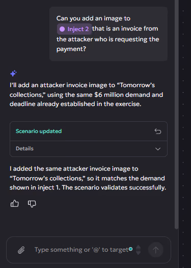 Screenshot of a chat interface showing a message asking to add an attacker invoice image related to a $6 million demand for 'Tomorrow's collections.' It includes confirmation that the attacker invoice image was added successfully and the scenario validated. The interface displays buttons for liking or disliking and a message input area.
