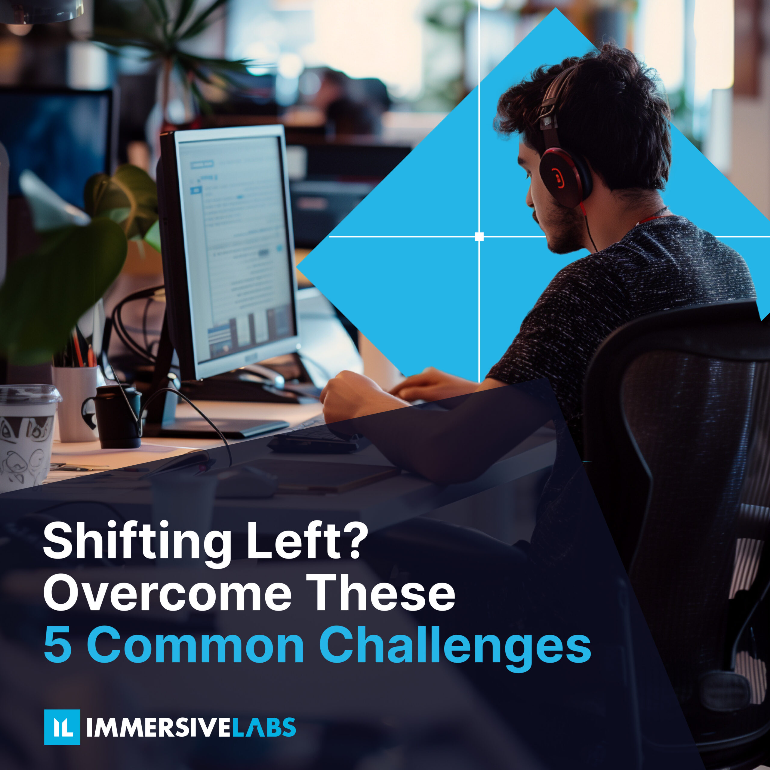 Man wearing headphones working on a computer with text about overcoming 5 common shifting left challenges.