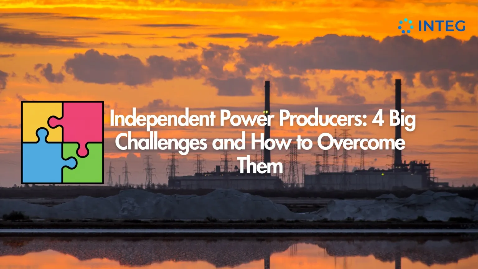 Independent Power Producers: 4 Big Challenges and How to Overcome Them