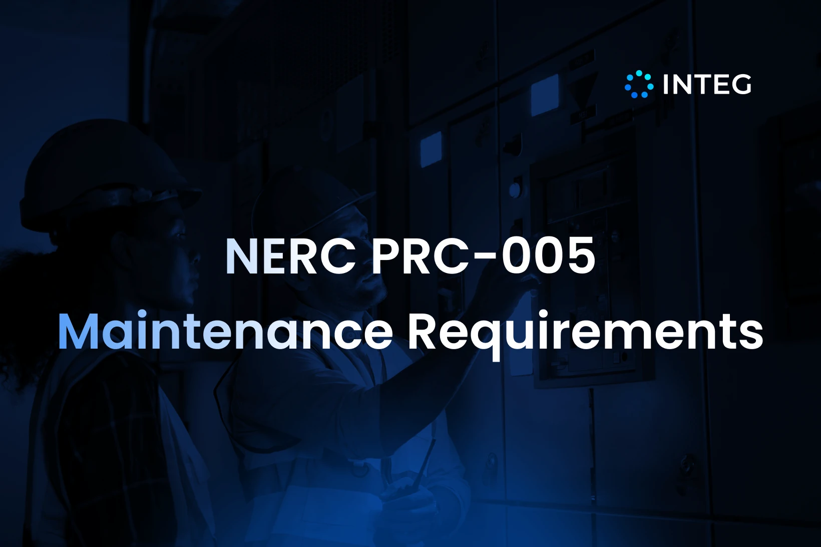 Understanding NERC PRC-005 Maintenance Requirements