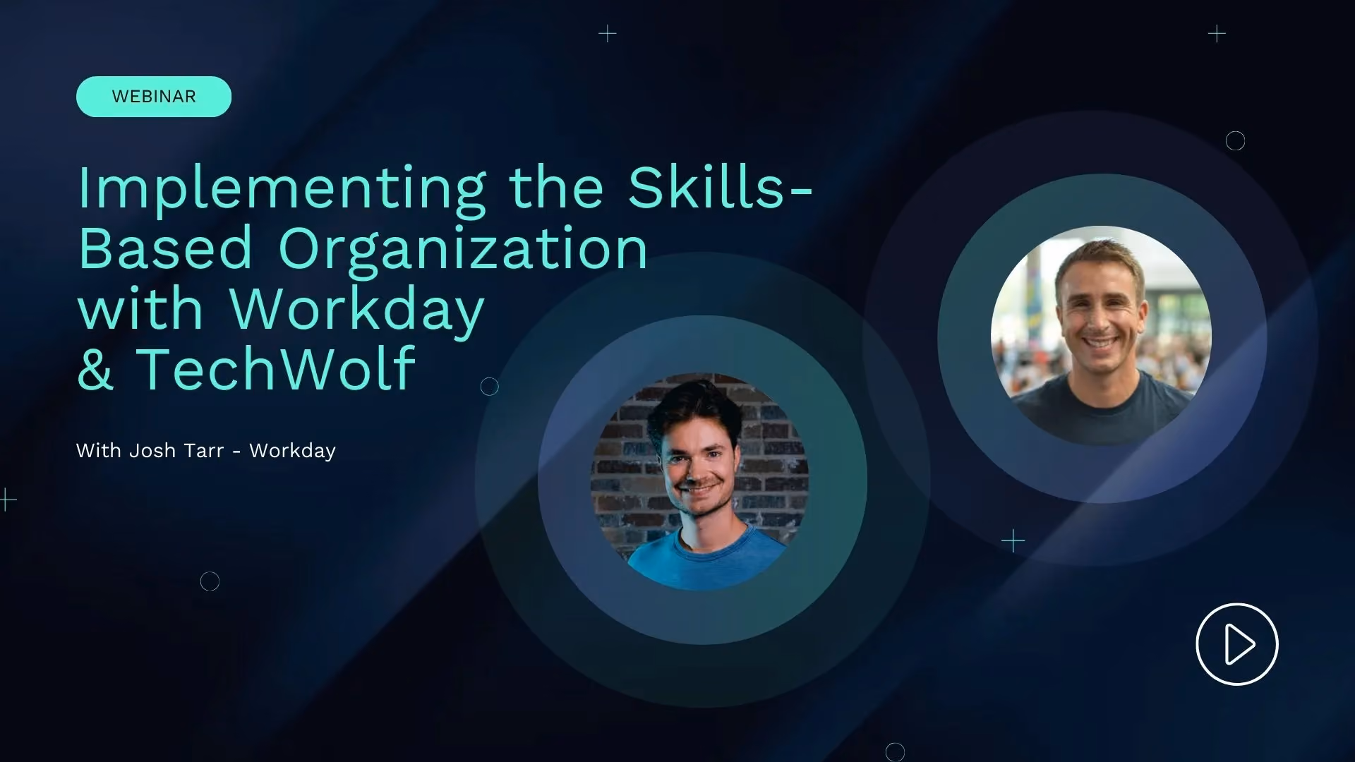 Webinar card: Implementing the Skills-Based Organization with Workday & TechWolf, featuring Josh Tarr