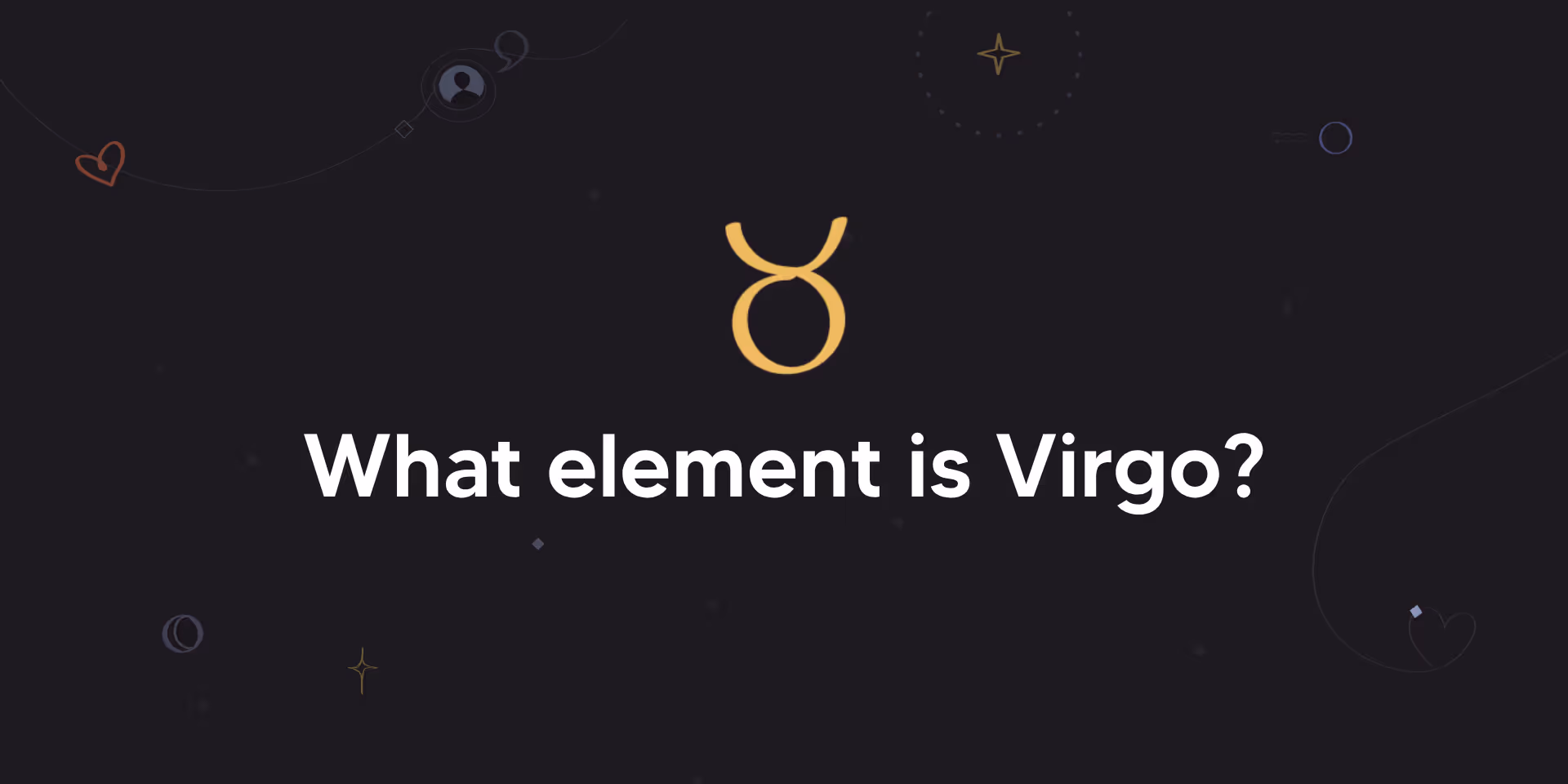 What Element Is Virgo?: The Earth Sign That Keeps It Real