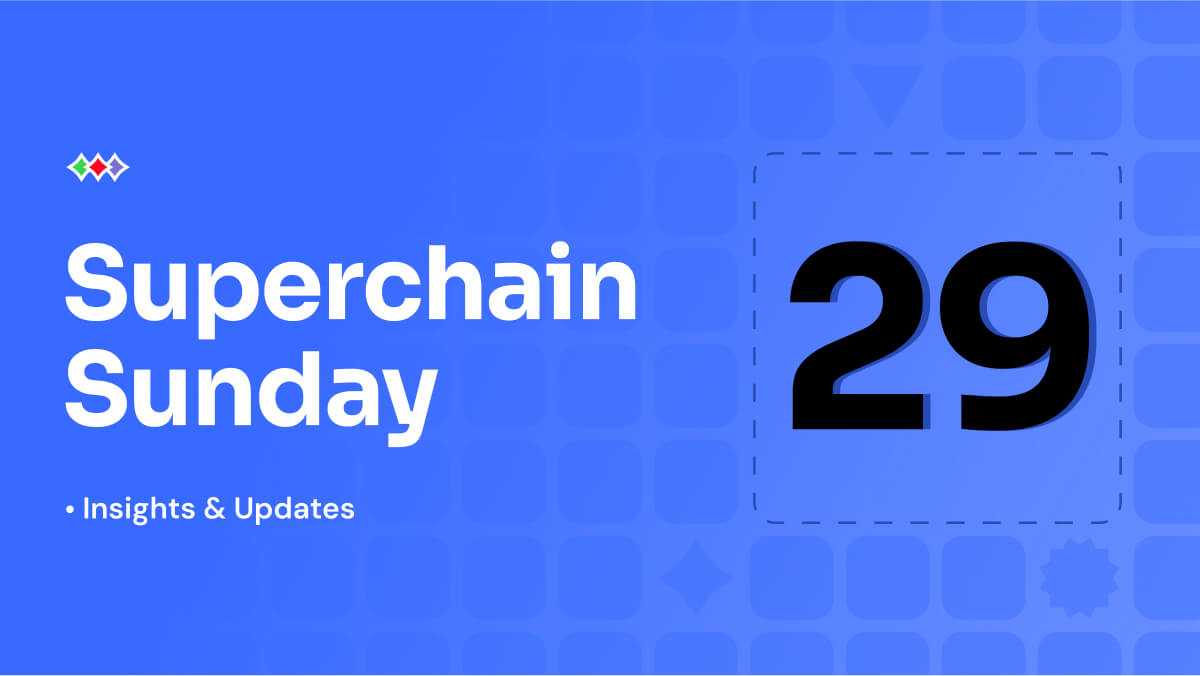 Superchain Sunday: Week 29, 2025