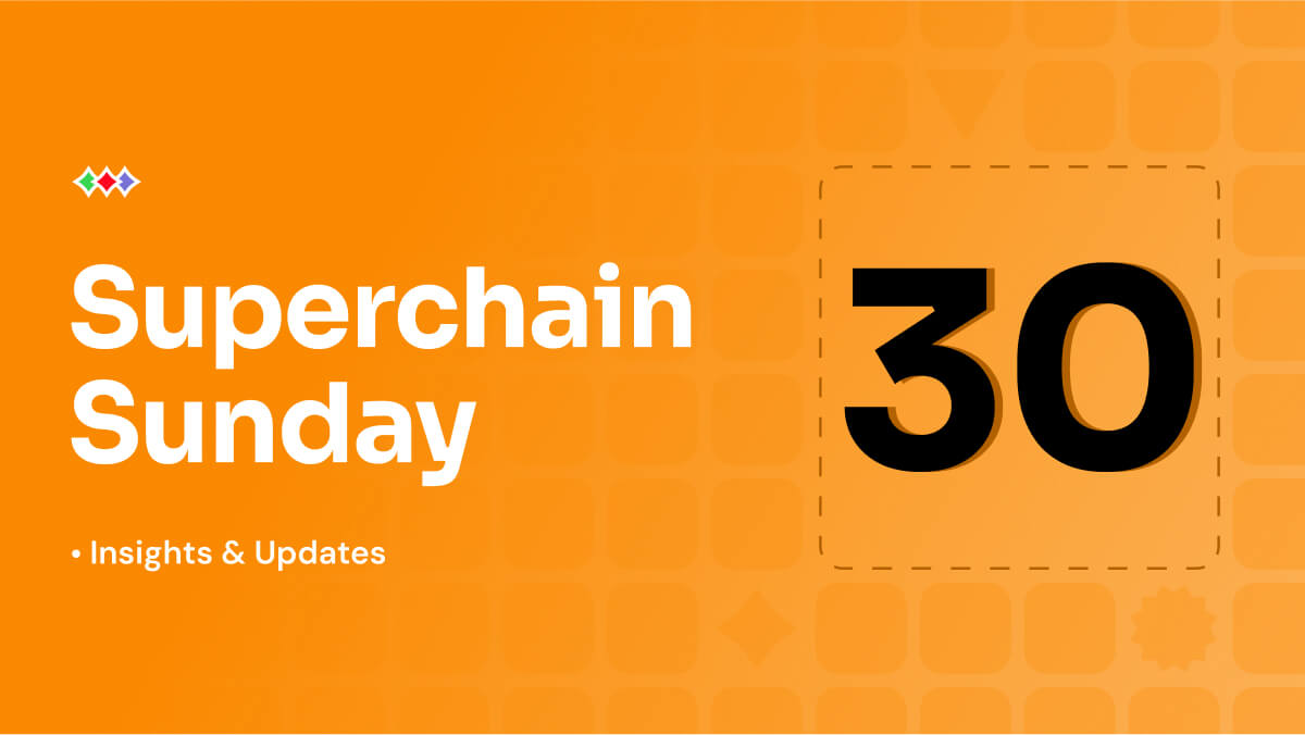 Superchain Sunday: Week 30, 2025