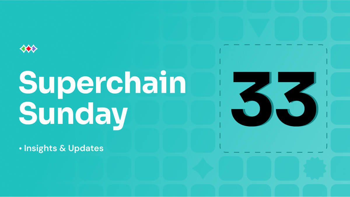 Superchain Sunday: Week 33, 2025