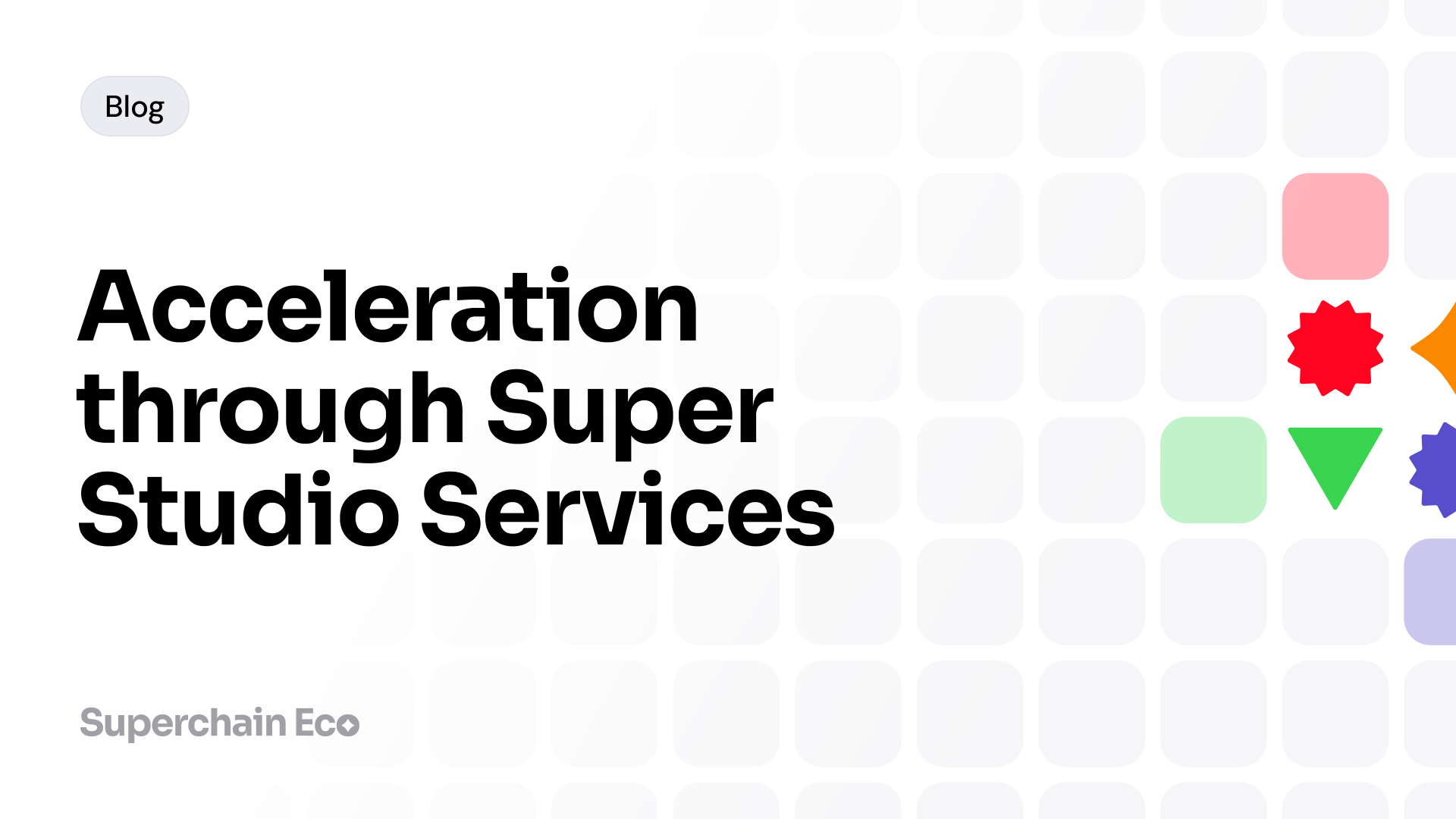 Acceleration through Super Studio Services
