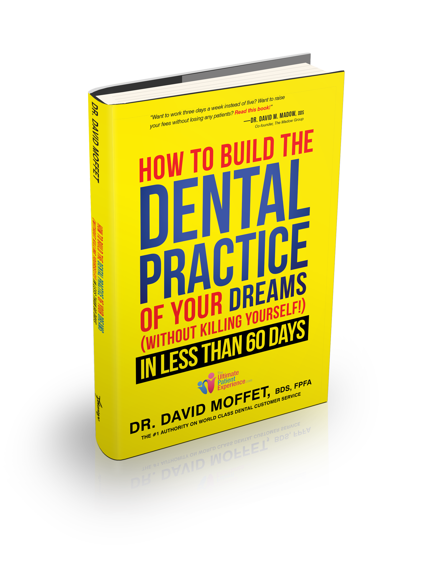 How to Build the Dental Practice of Your Dreams (Without Killing Yourself)
