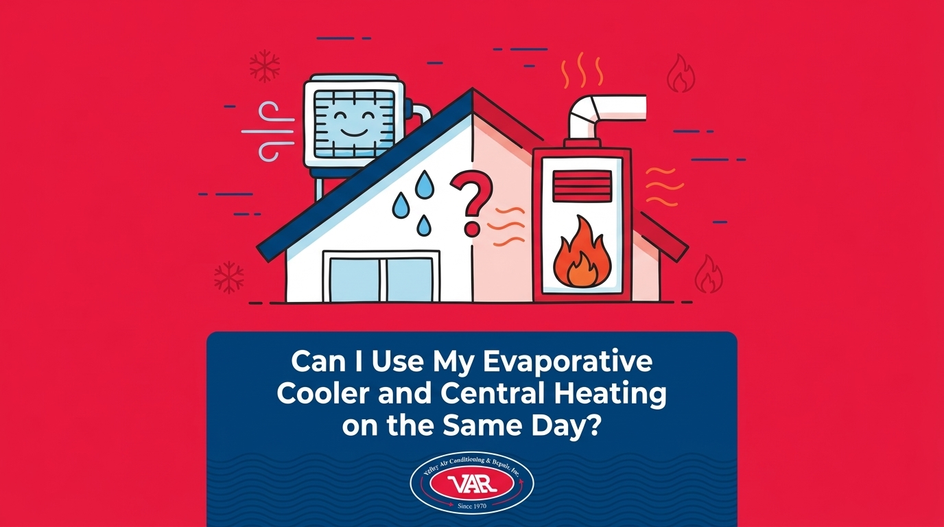 Can I Use My Evaporative Cooler and Central Heating on the Same Day?
