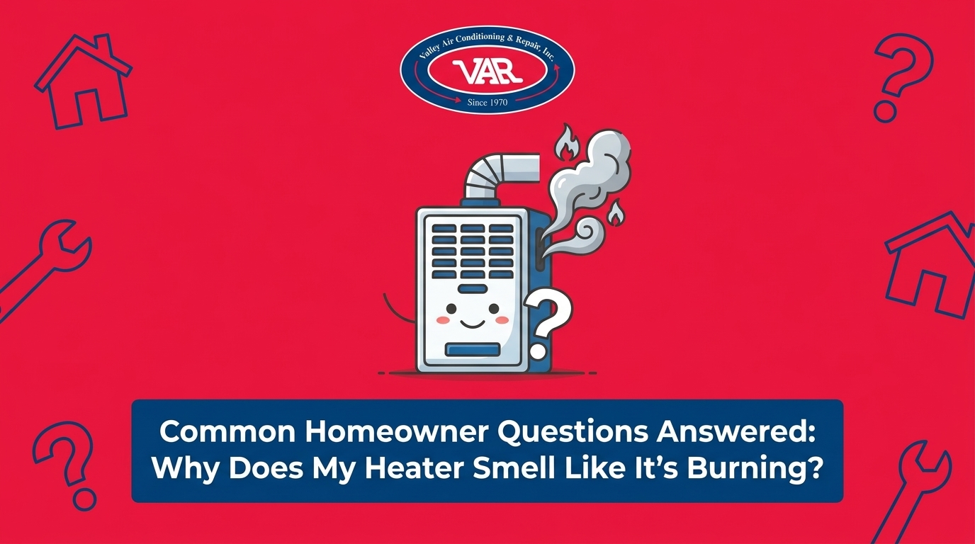 Common Homeowner Questions Answered: Why Does My Heater Smell Like It's Burning?