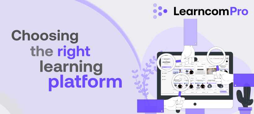 Illustration with the text “Choosing the right learning platform,” showing the LearncomPro logo and hands using magnifying glasses to review an online learning platform on a desktop screen.