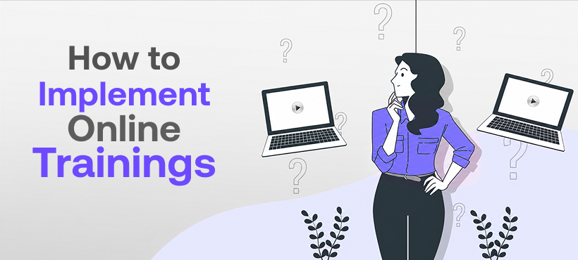 Illustration with the text “How to Implement Online Trainings,” showing a woman thinking between two laptops with play buttons and question marks in the background.