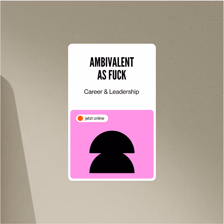 Karte mit Text 'AMBIVALENT AS FUCK' und 'Career & Leadership' darüber, darunter ein pinker Bereich mit zwei schwarzen Halbkreisen und dem Status 'jetzt online'.