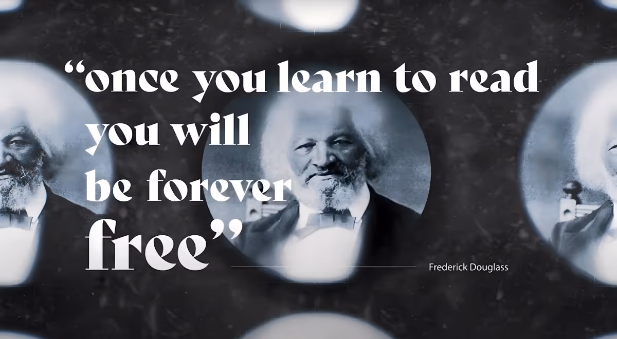 Children's Literacy Project Short Film Media About The history of the US Literacy Crisis. Cover image says "Once you learn to read, you will be forever free" - Frederick Douglass. There is a black and white image of his face. It looks like on old movie screen
