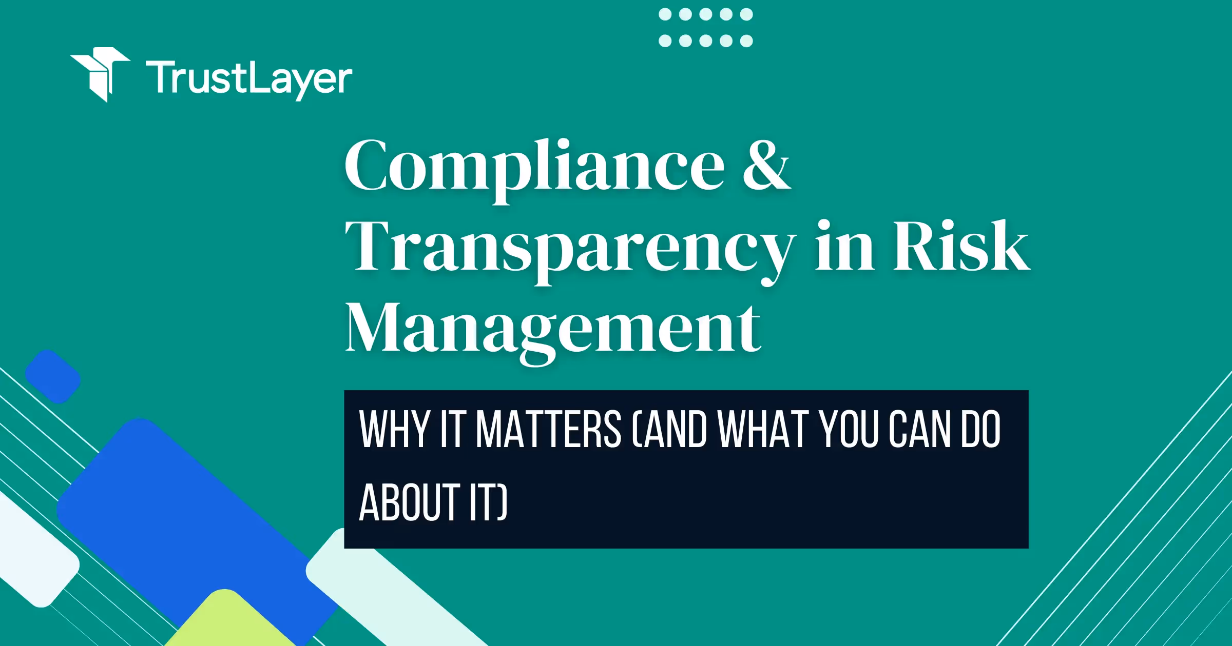 Compliance & Transparency in Risk Management: Why It Matters (And What You Can Do About It)
