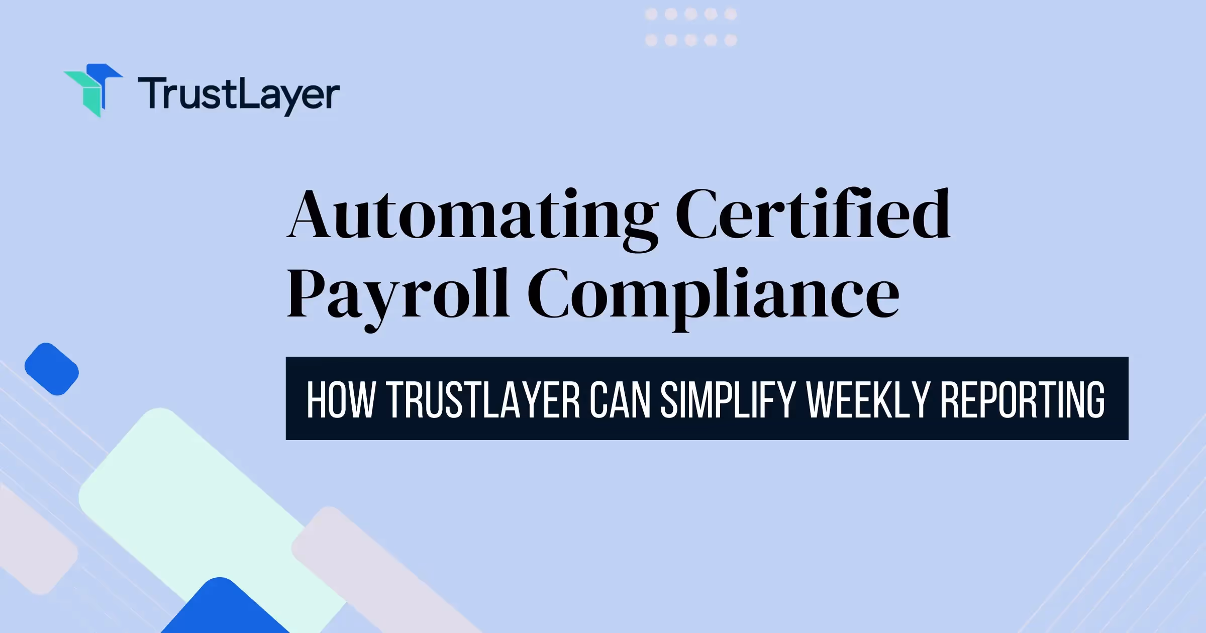 Certified Payroll Tracking: Automate Weekly Compliance with TrustLayer