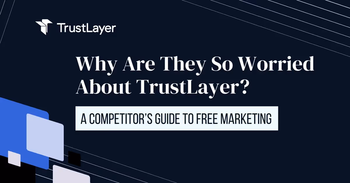 Why Are They So Worried About TrustLayer? A Competitor’s Guide to Free Marketing