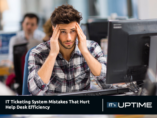 IT Ticketing System Mistakes That Hurt Help Desk Efficiency