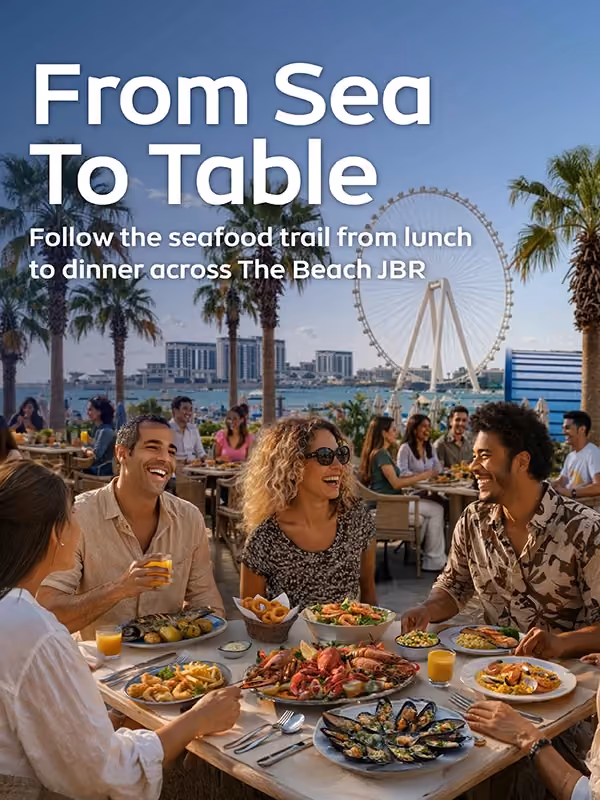 From Sea To Table – follow the seafood trail from lunch to dinner across The Beach JBR”
