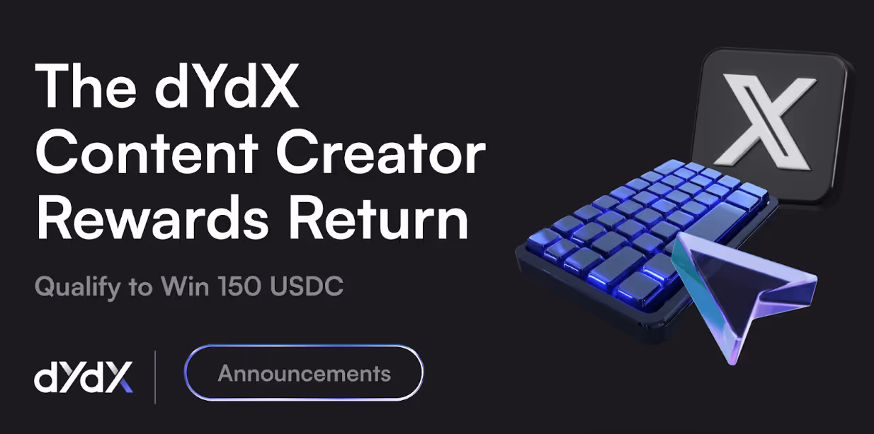 The dYdX Content Creator Rewards Are Back: Qualify to win $150!