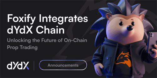 Foxify Integrates dYdX Chain: Unlocking the Future of On-Chain Prop Trading