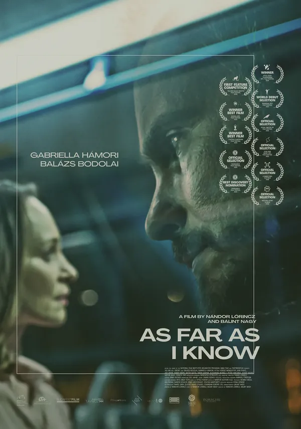 Film poster for 'As Far As I Know' showing a close-up profile of a man looking intently at a blurred woman in the background, with names Gabriella Hámori and Balázs Bodolai and multiple award laurels.