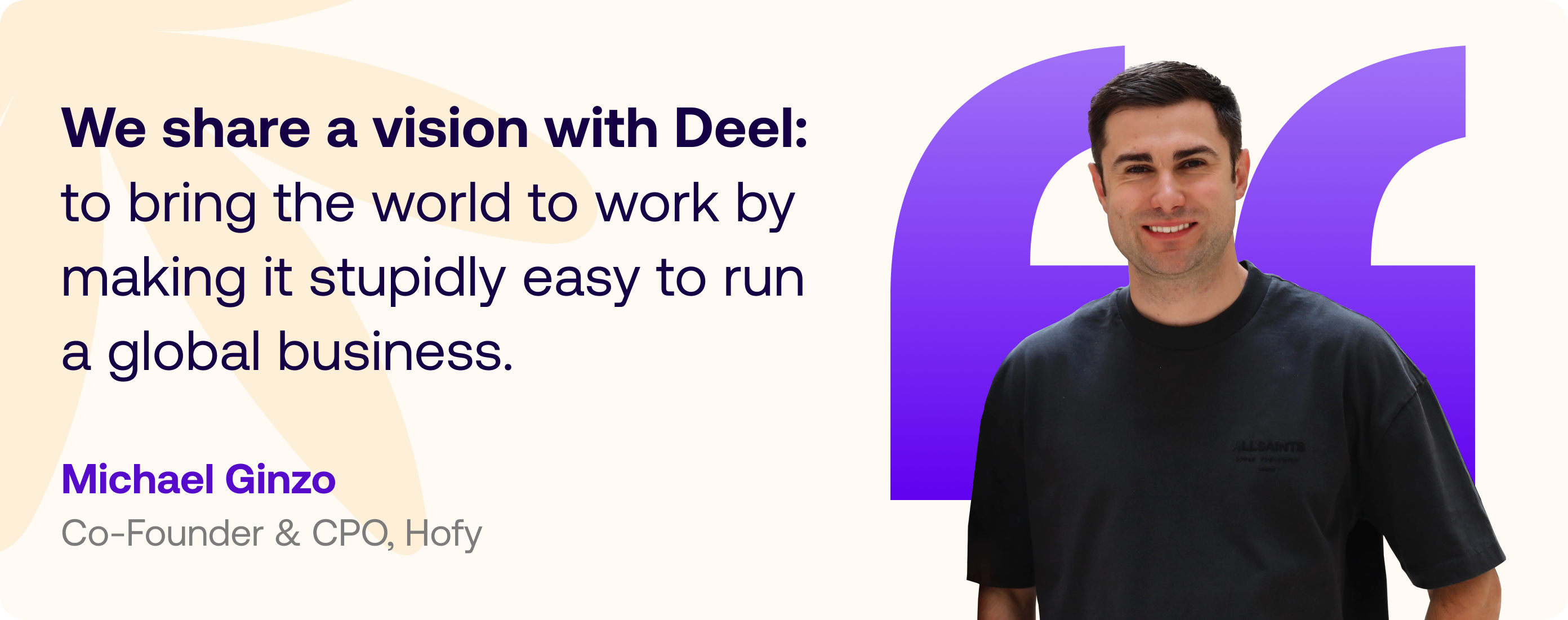 Michael Gonzo's quote 'We share a vision with Deel: to bring the world to work by making it stupidly easy to run global business.'
