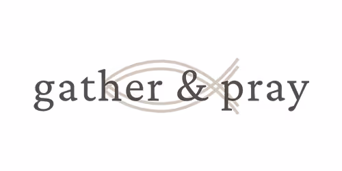 Gather & Pray