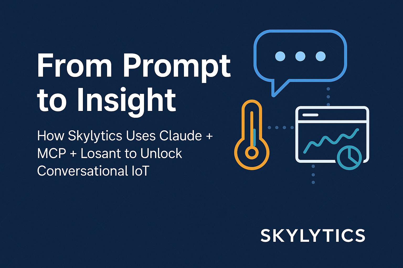 From Prompt to Insight: How Skylytics Uses Claude + MCP + Losant to Unlock Conversational IoT