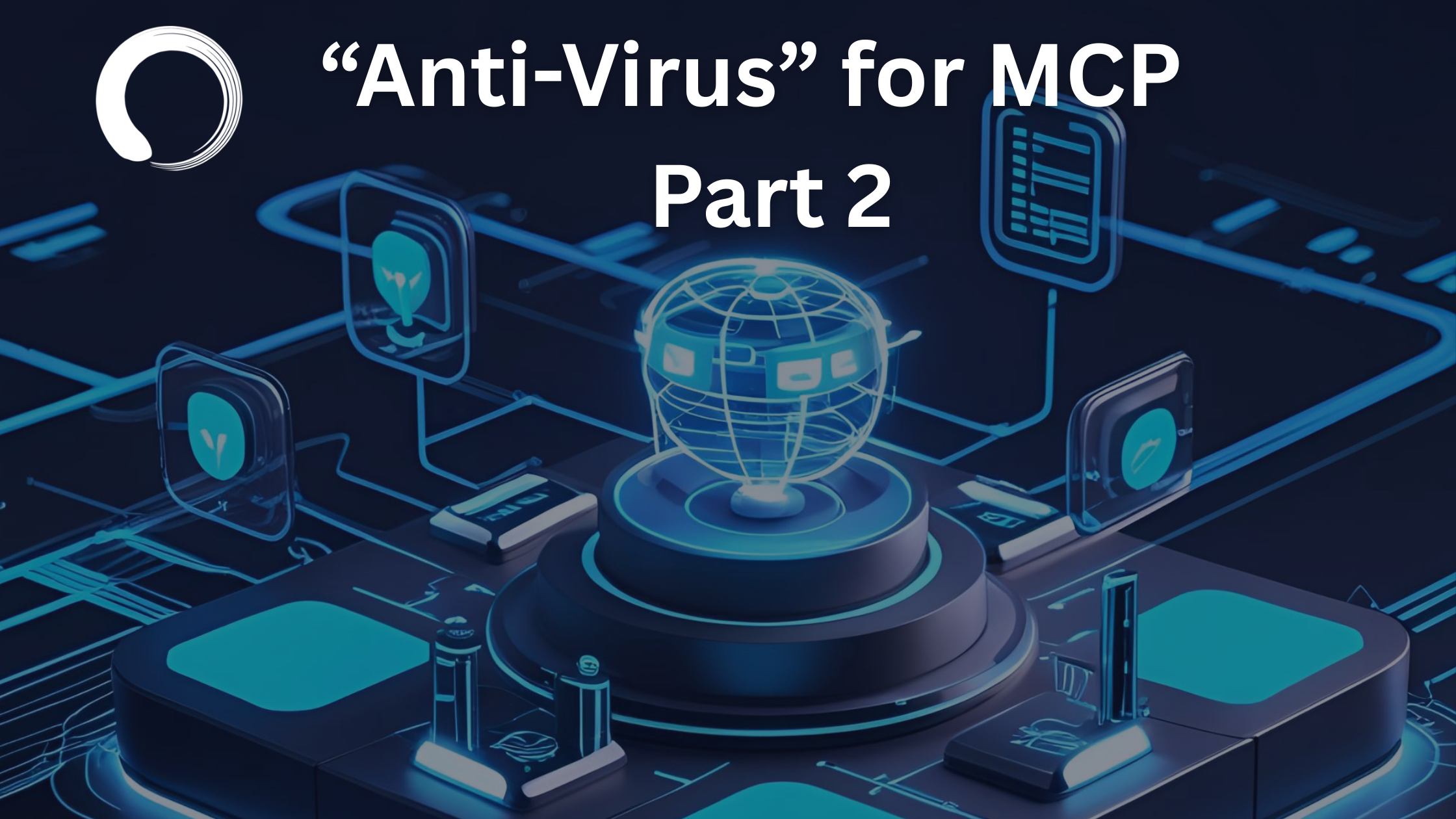 “Anti-Virus” for MCP: Part 2