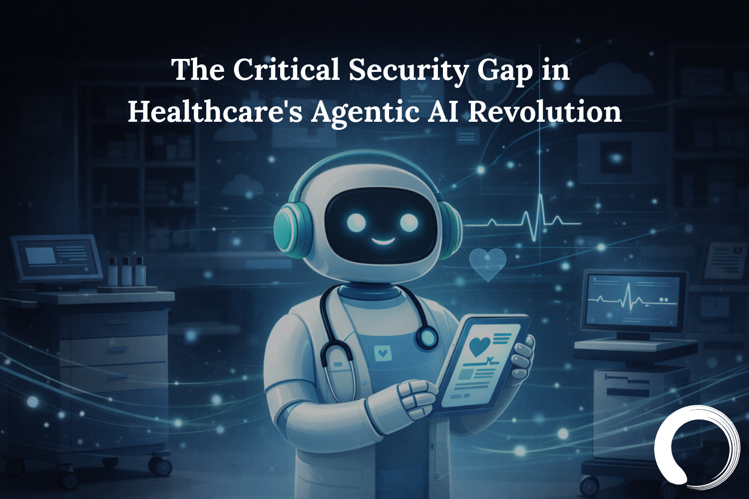 The Critical Security Gap in Healthcare's Agentic AI Revolution