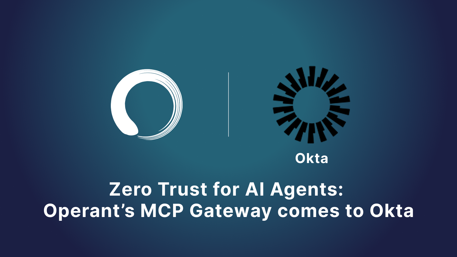 Zero Trust for AI Agents: Operant’s MCP Gateway Comes to the Okta Integration Network