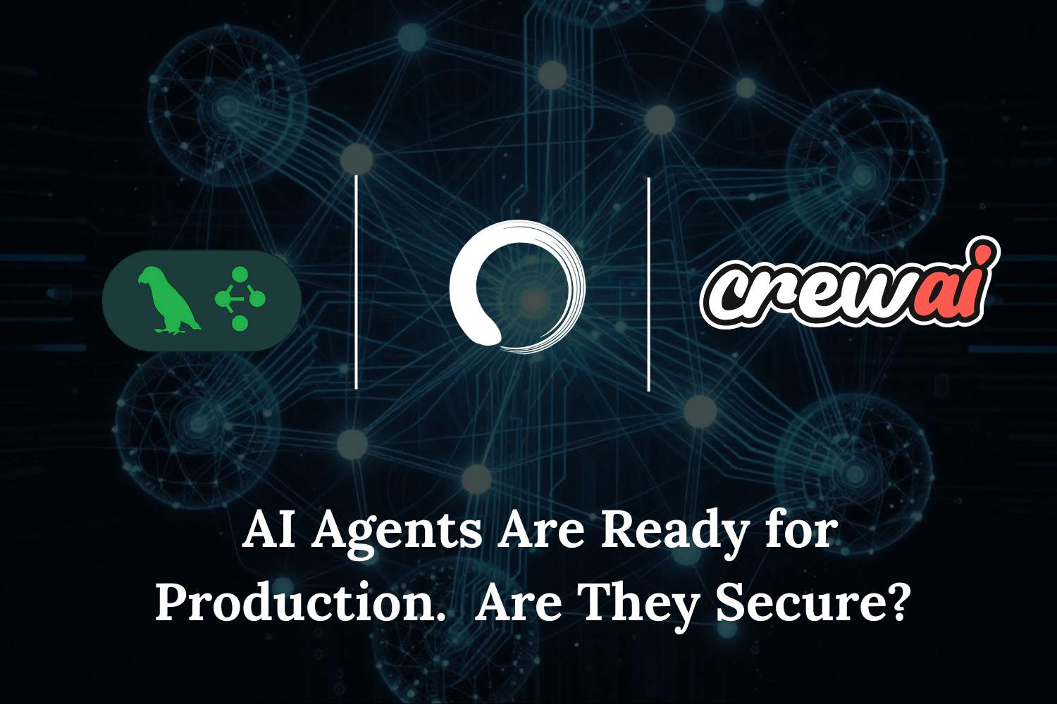 AI Agents Are Ready for Production. Are They Secure?
