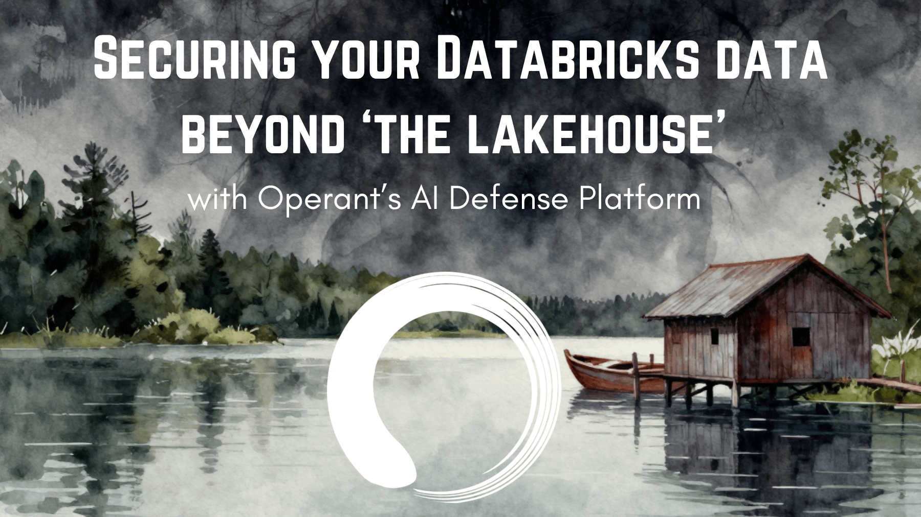 Securing your Databricks data beyond ‘the lakehouse’ with Operant’s AI Defense Platform