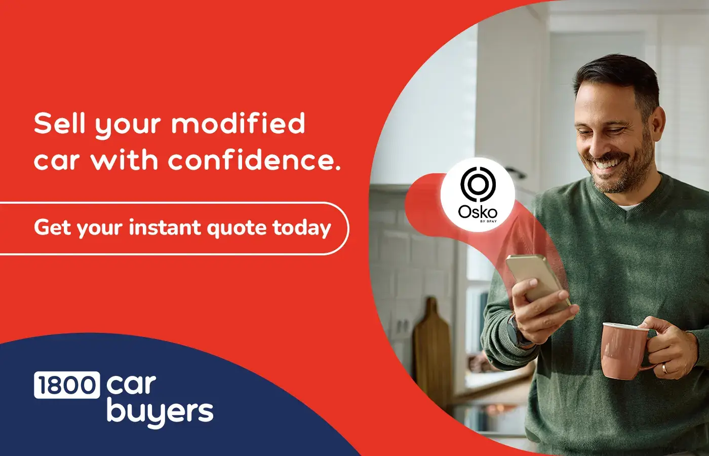 Man smiling while checking his phone with text promoting instant quotes for selling a modified car through 1800 Car Buyers.